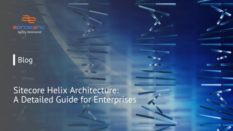 Adroitent blog header with title ‘Sitecore Helix Architecture: A Layered and Modular Development Standard’ over abstract blue helix-like background